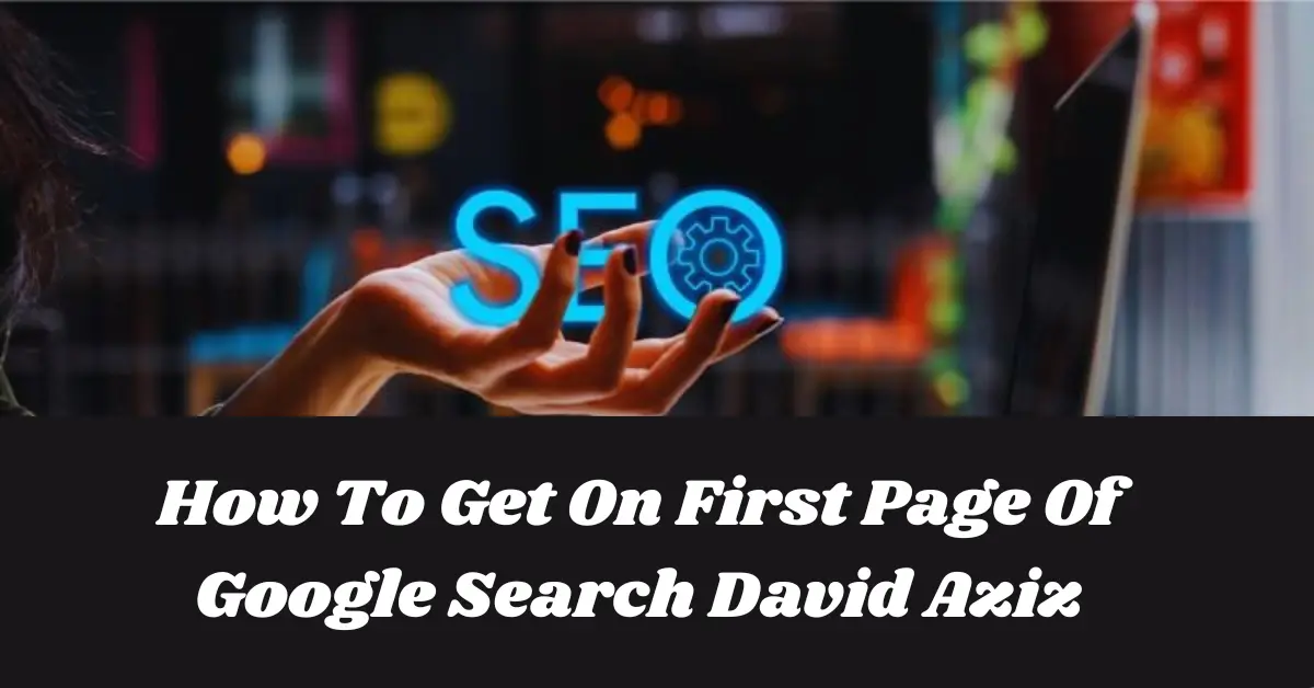 how to get on first page of google search david aziz